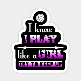 I Know I Play Like A Girl Try To Keep Up - Graphic Volleyball Pink Magnet