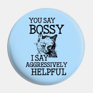 Bossy Cat is Aggressively Helpful Snarky Attitude Design Pin