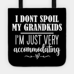 Funny Grandma Shirt, I Dont Spoil My Grandkids, Im Just Very Accommodating, Nana Tee, Gifts for Grandma Tote
