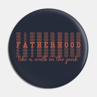 Fatherhood Like A Walk In The Park Pin