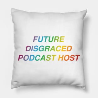 Future Disgraced Pocast Host Pillow