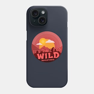 it's time for wild adventures Phone Case