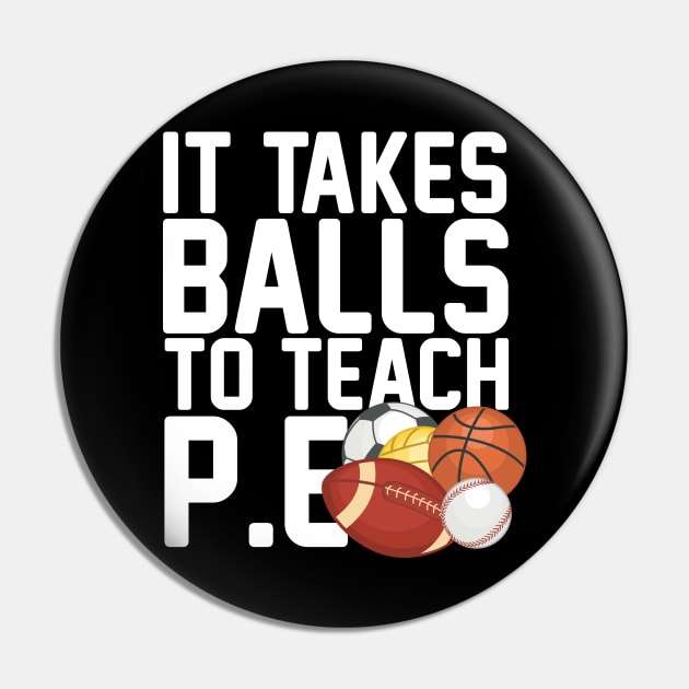 It Takes Balls To Teach P.E Pin by thingsandthings