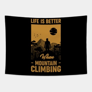 Life Is Better When Mountain Climbing Tapestry