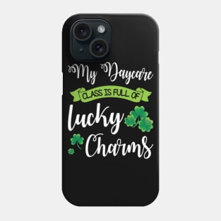 My Daycare Class Is Full Of Lucky Charms Shamrocks Patrick Phone Case