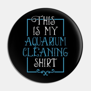 Fish Lover Funny Tee This Is My Aquarium Cleaning Shirt Pin