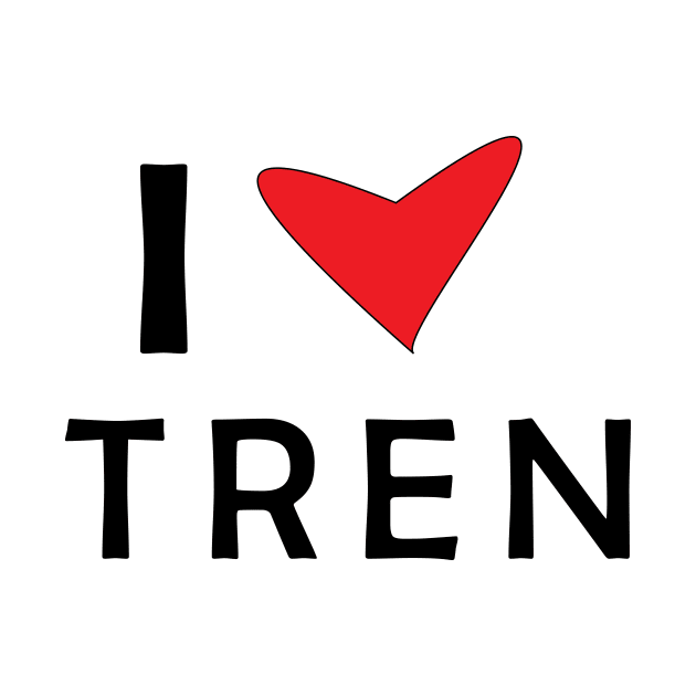 I Love Tren I Heart Tren by MARBBELT