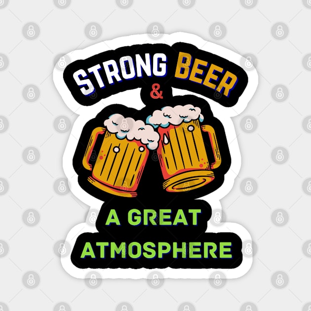 Strong Beer and a Great Atmosphere; Happy St Patrick's Day Magnet by Rechtop