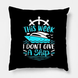 This Week I Dont Give A Ship Cruise Trip Vacation Pillow