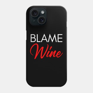 Blame Wine. Funny Wine Lover Saying. White and Red Phone Case
