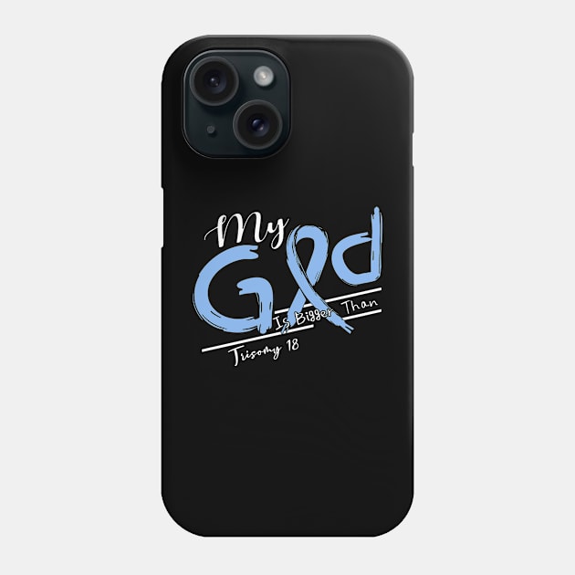 Trisomy 18 Awareness My God Is Stronger - In This Family No One Fights Alone Phone Case by BoongMie