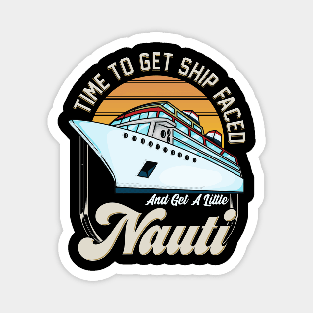 Time To Get Ship Faced And Get a Little Nauti Pun Magnet by theperfectpresents