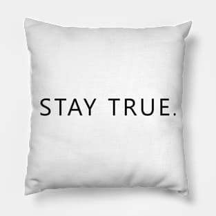 STAY TRUE. Pillow