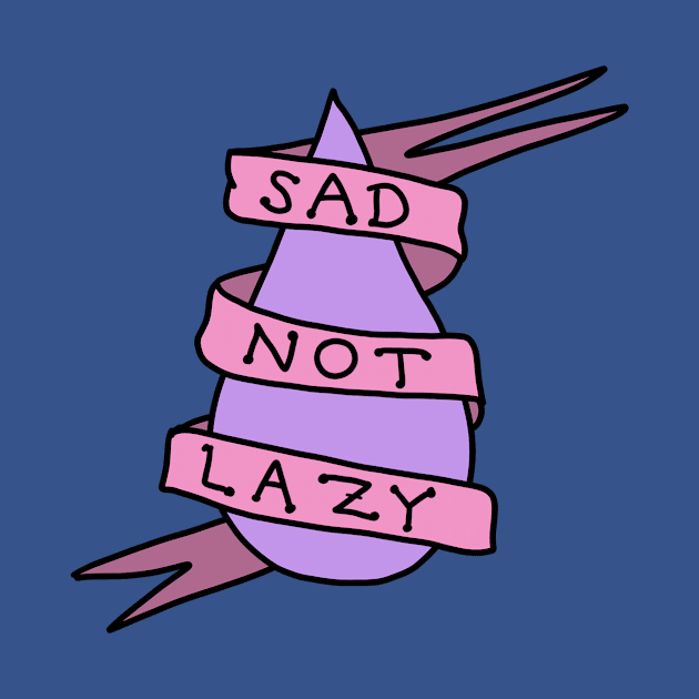 Sad Not Lazy by makedaisychains