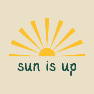 Sun Is Up T-Shirt