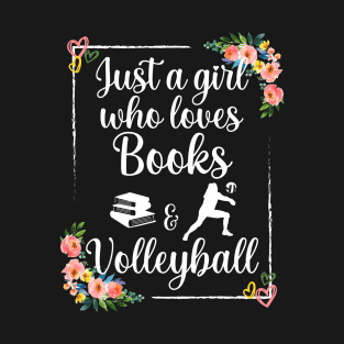 Just a girl who loves books and volleyball T-Shirt