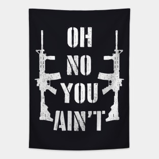 Oh No You Aint - Second Amendment - 2nd Amendment Tapestry