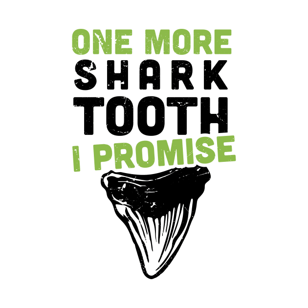 One more shark tooth, I promise / funny shark teeth collector by Anodyle