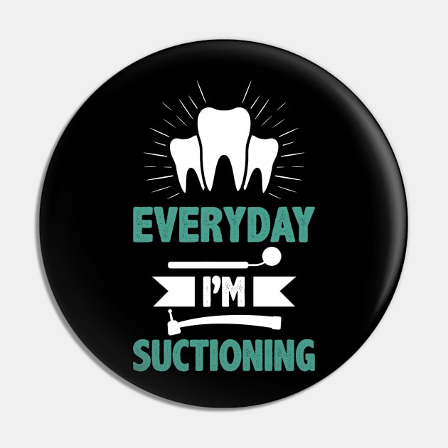 Dentist Funny Quote Orthodontist Everyday I`m Suctioning Stomatologist Facts Pin by Alinutzi