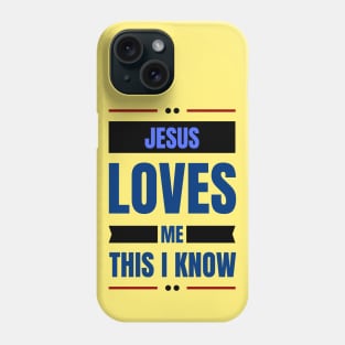 Jesus Loves Me This I Know | Christian Phone Case