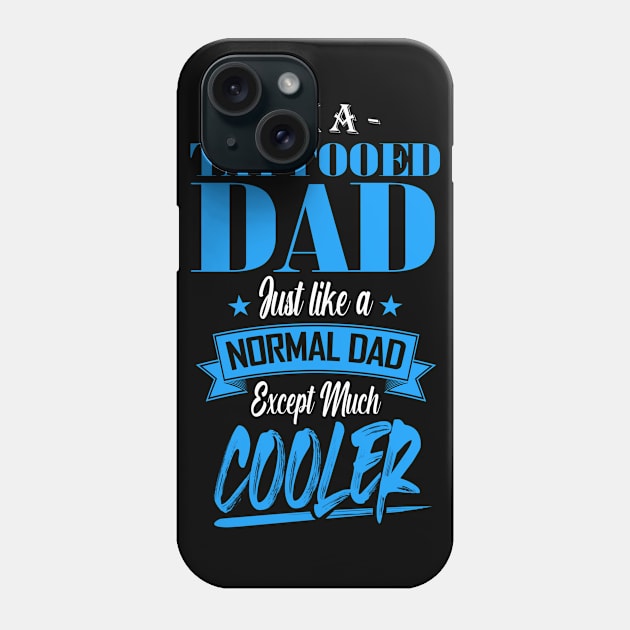 I'm a Tattooed Dad Just like a Normal Dad Except Much Cooler Phone Case by mathikacina