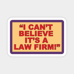 I Can't Believe its a Law Firm Magnet