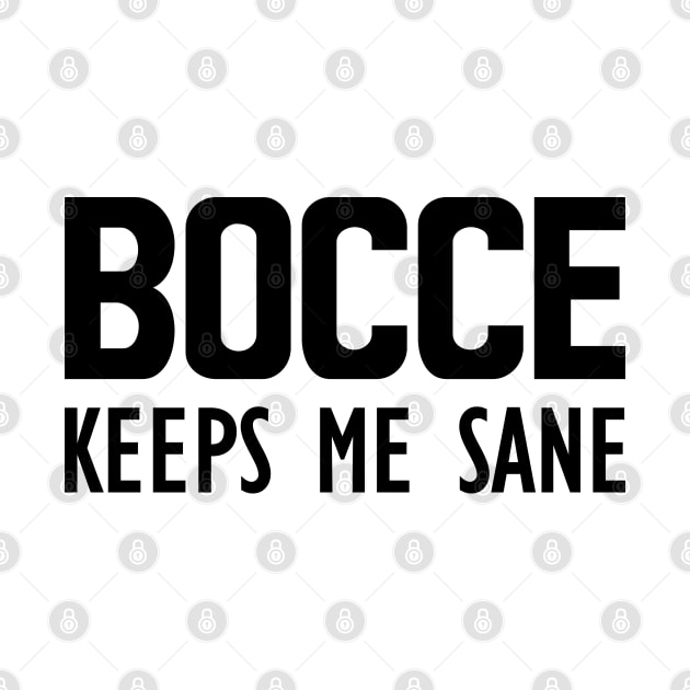 Bocce keeps me sane by KC Happy Shop