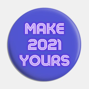 Make 2021 Yours Pin