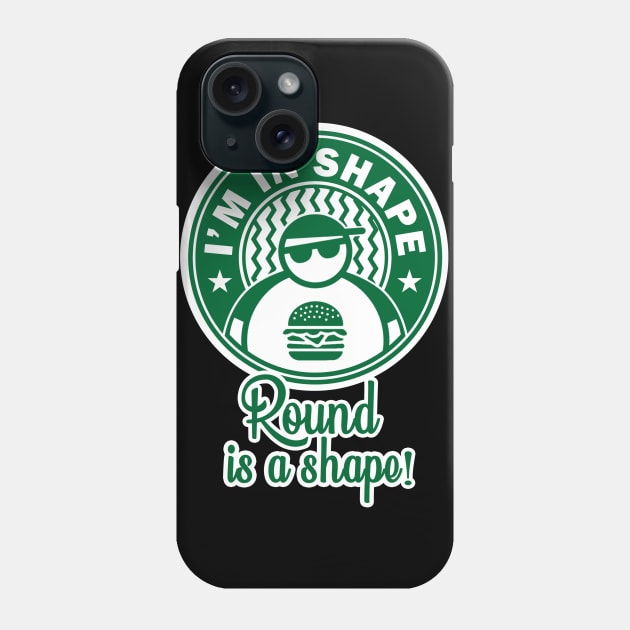 I'm in shape, Round is a shape Phone Case by Zimantra Clothing