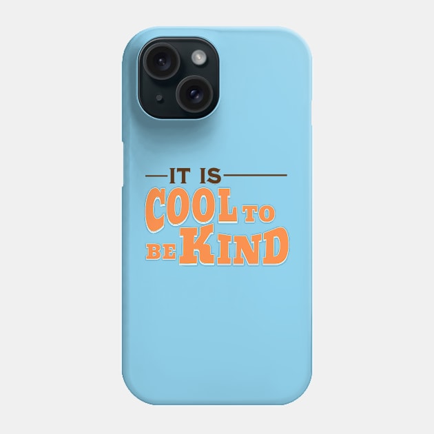 IT IS COOL TO BE KIND Phone Case by Imaginate