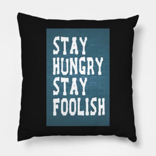 Stay Hungry Stay Foolish Inspirational Quote Pillow