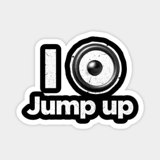 I love Jump up DnB Drum and Bass Magnet