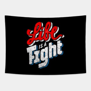 Life Is  A Fight - Typography Inspirational Quote Design Great For Any Occasion Tapestry