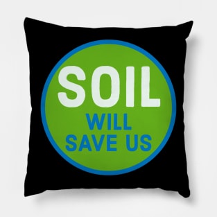 Soil Will Save Us Pillow