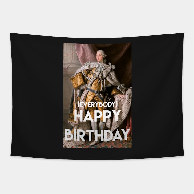 Happy Birthday From King George iii and his court Tapestry by tziggles