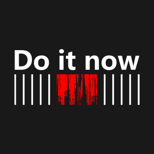 Do It Now T-Shirt