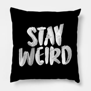 Stay Weird Pillow