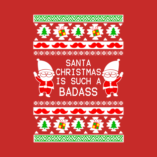 Funny ugly christmas tshirt Santa is a badass xmas gift T-Shirt