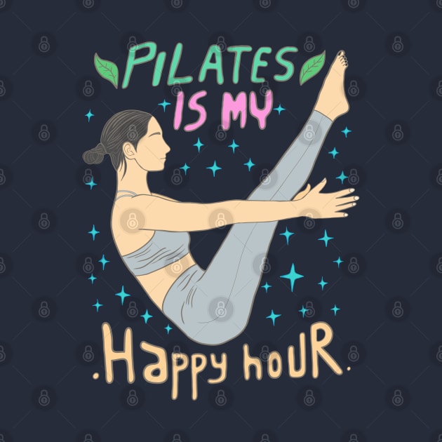 Pilates is my happy hour by Yeaha