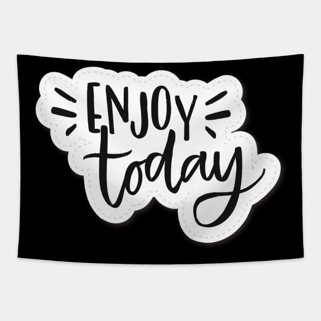 Enjoy Today Quote Motivational Vortex Sticker T-Shirt Hoodie Tapestry by ivaostrogonac