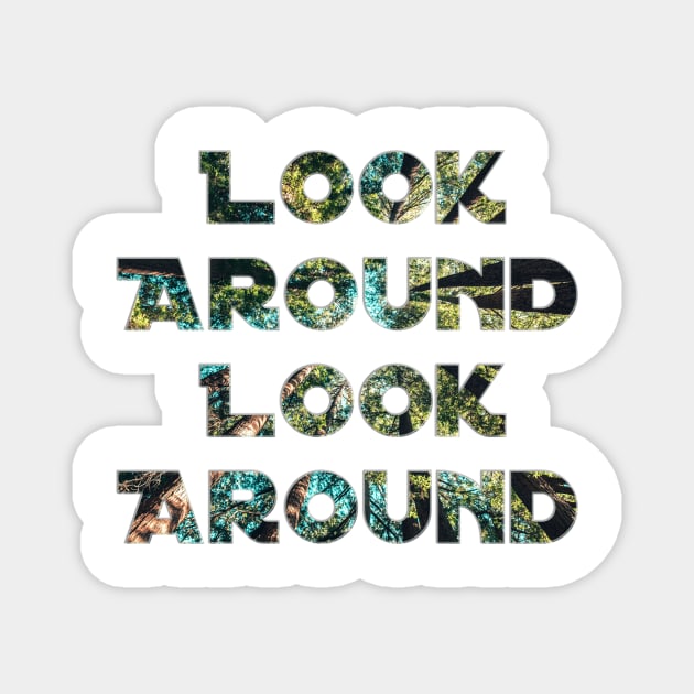 Look Around Look Around Magnet by afternoontees