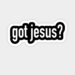 Got Jesus? Magnet