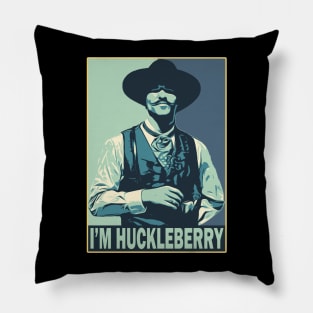 I'm your huckleberry Pillow