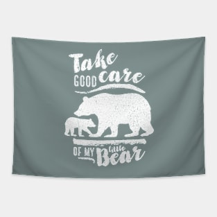 Take good care of my little bear Tapestry