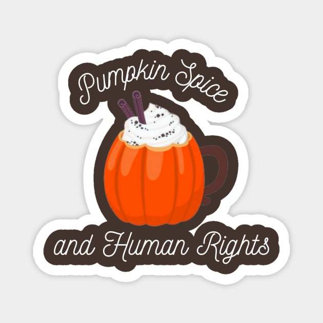 Pumpkin Spice and Human Rights Magnet by Lotus Foundation