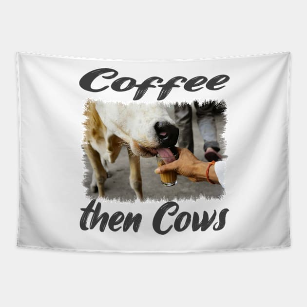 Coffee then Cows Classic Funny Animals Tee Tapestry by PlanetMonkey