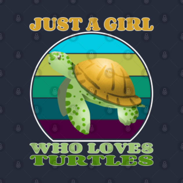 Just A Girl Who Loves Turtles Cute Sea Turtle Just A Girl Who Loves