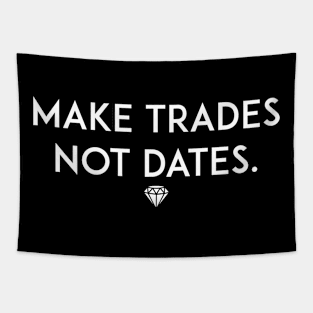 Make Trades Not Dates Tapestry