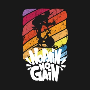 No Pain No Gain - Cycling Indoor Gym T-Shirt