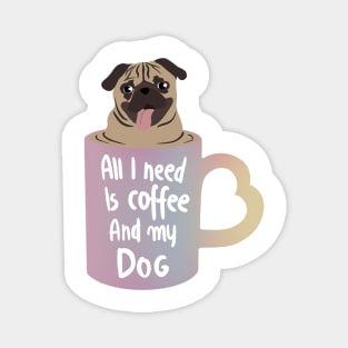 Coffee is all that i need and my dog Magnet